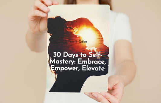 30 DAYS to Self-Mastery: Embrace, Empower, Elevate